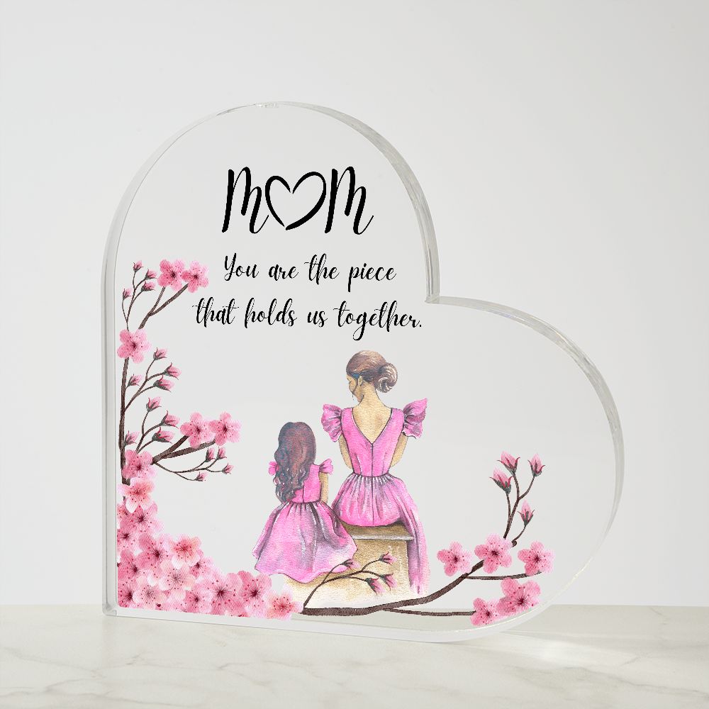 M🤍M You are the piece that holds us together (Acrylic Heart Plaque)