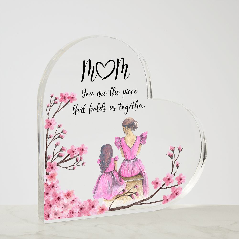 M🤍M You are the piece that holds us together (Acrylic Heart Plaque)