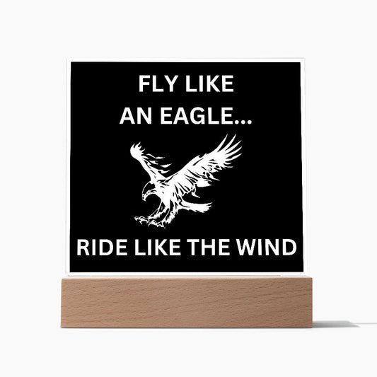 Fly like an eagle... Ride like the wind (Square acrylic plaque)