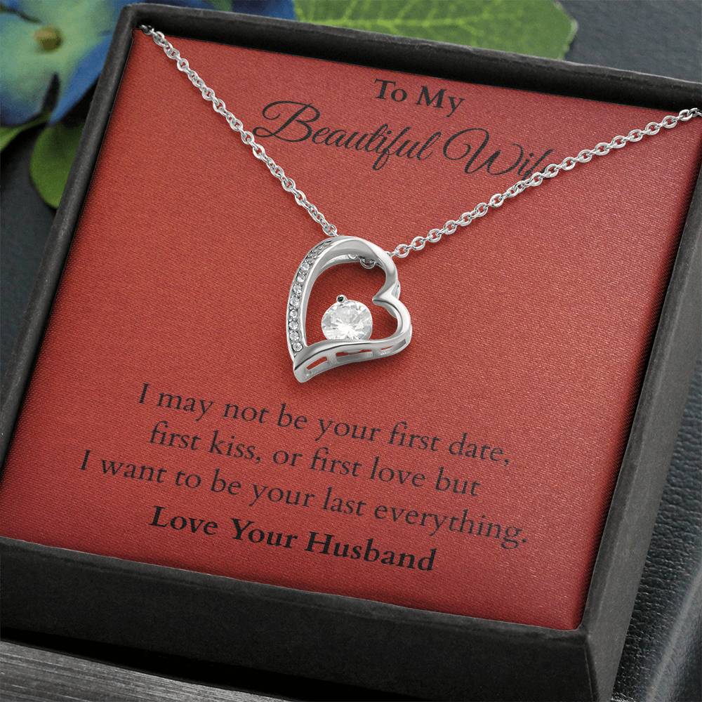 I Want To Be Your Last Everything - Valentines Gift - (Forever Love Necklace)