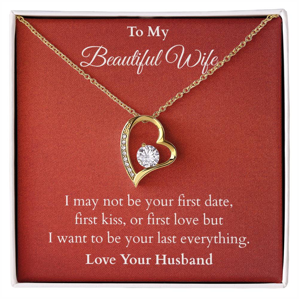 I Want To Be Your Last Everything - Valentines Gift - (Forever Love Necklace)