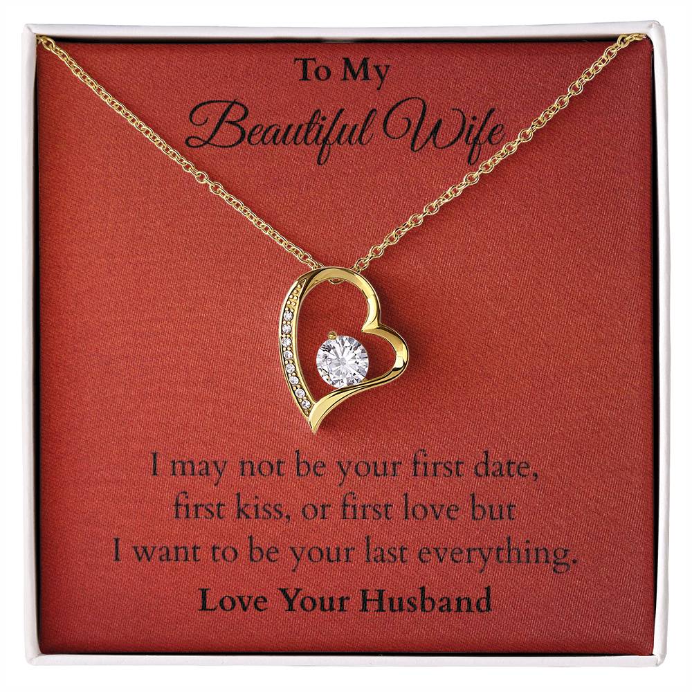 I Want To Be Your Last Everything - Valentines Gift - (Forever Love Necklace)