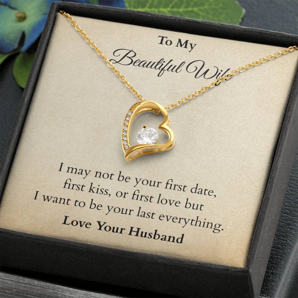 I Want To Be Your Last Everything - Valentines Gift - (Forever Love Necklace)