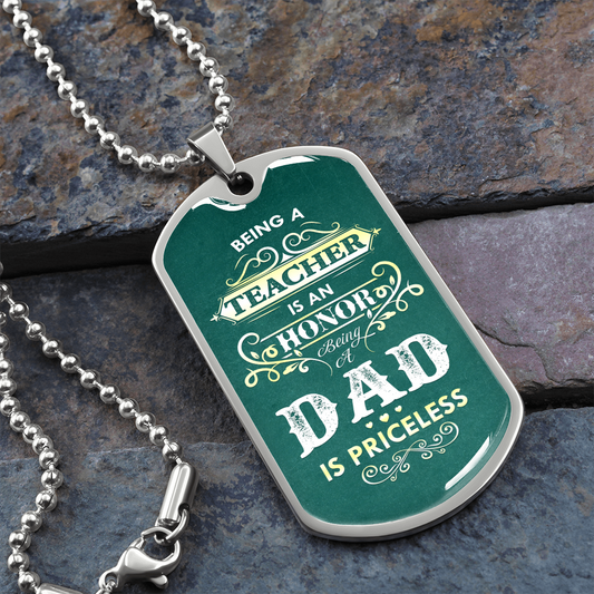 Being a Teacher Is An Honor Being a DAD Is Priceless (Graphic Dog Tag Ball chain necklace)