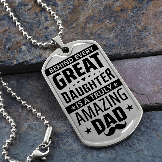 Behind Every Great Daughter Is A Truly Amazing Dad (Graphic Dog Tag Ball chain necklace)
