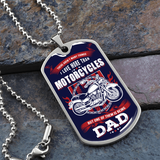 There Aren't Many Things I Love More Than Motorcycles But One of Them Is Being A DAD (Graphic Dog Tag Ball chain necklace)
