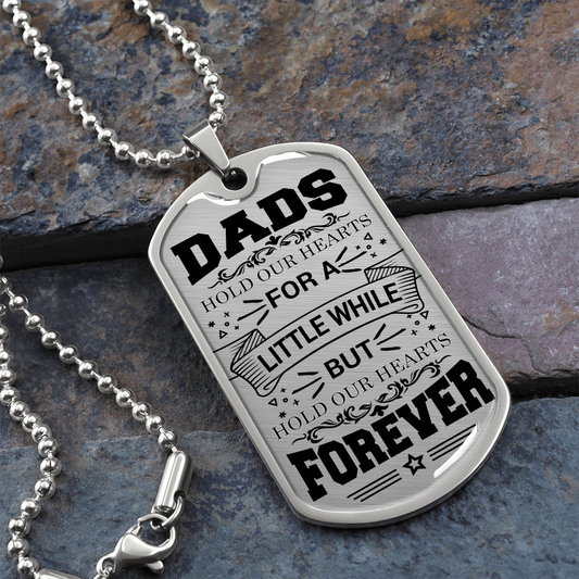 Dads Hold Our Hearts For A Little While But Hold Our Hearts Forever (Graphic Dog Tag Ball chain necklace)