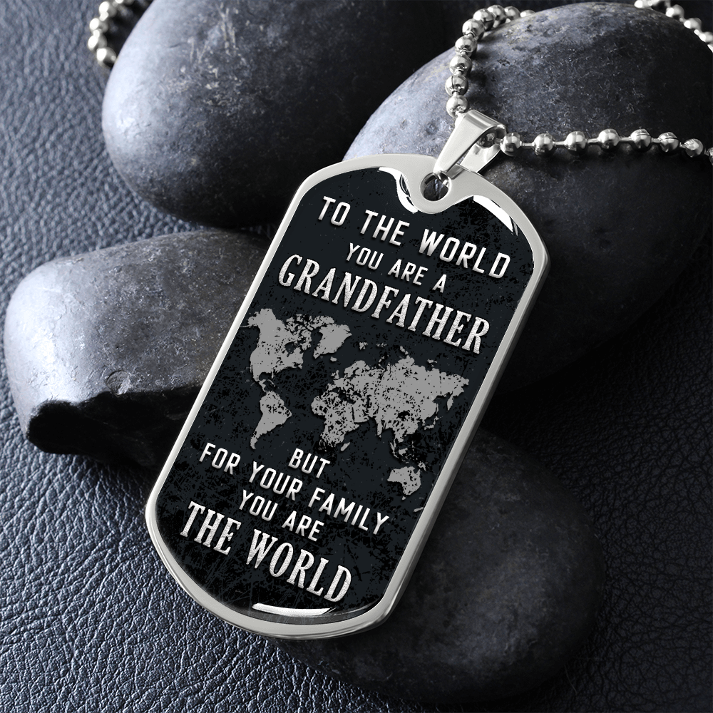 To The World You Are A Grandfather But To Your Family You Are The World (Graphic Dog Tag Ball chain necklace)