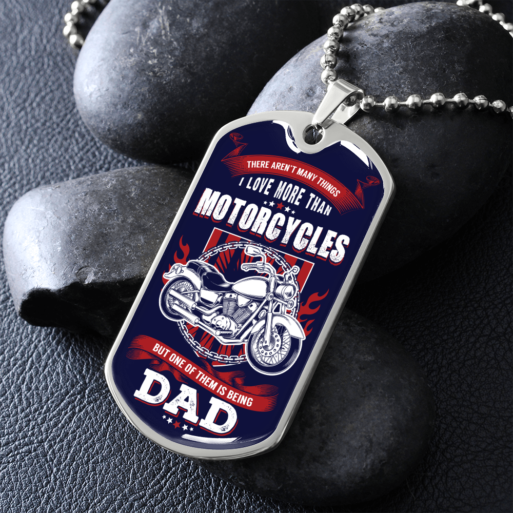 There Aren't Many Things I Love More Than Motorcycles But One of Them Is Being A DAD (Graphic Dog Tag Ball chain necklace)