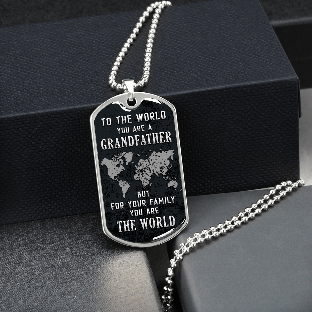 To The World You Are A Grandfather But To Your Family You Are The World (Graphic Dog Tag Ball chain necklace)