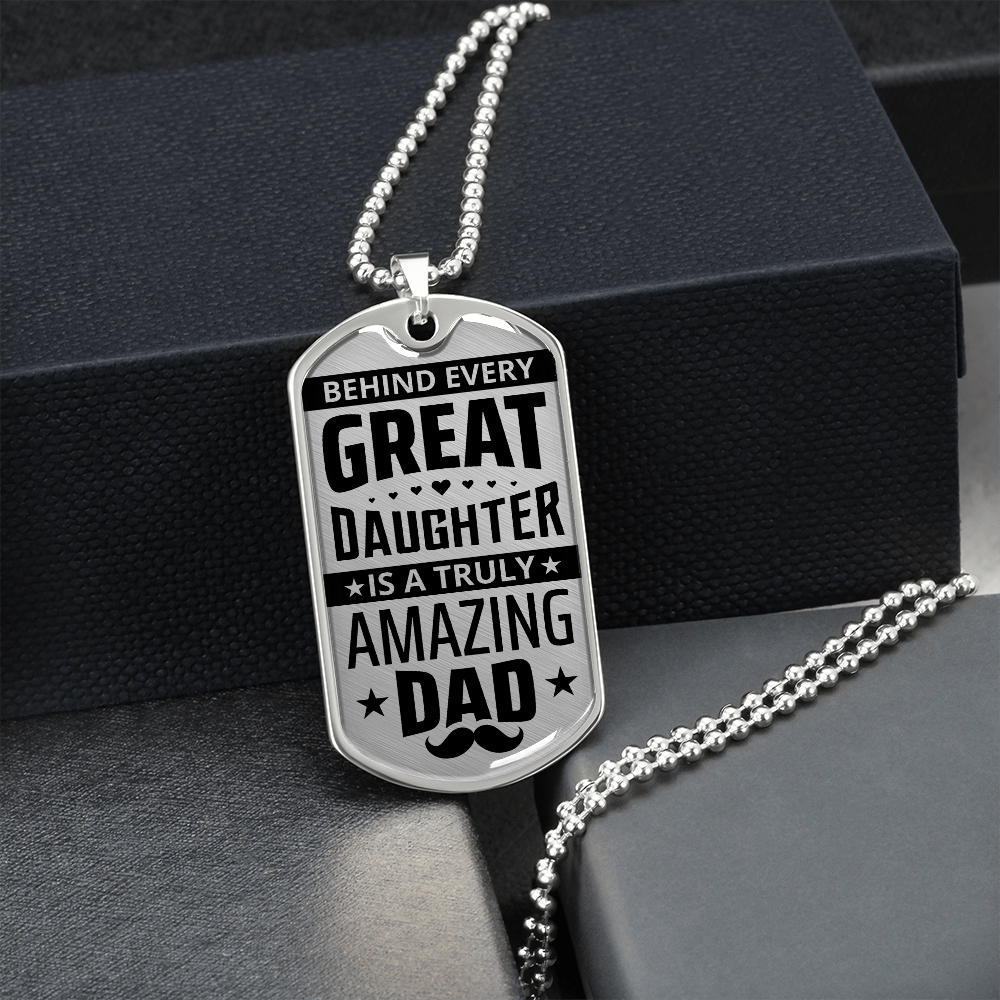 Behind Every Great Daughter Is A Truly Amazing Dad (Graphic Dog Tag Ball chain necklace)