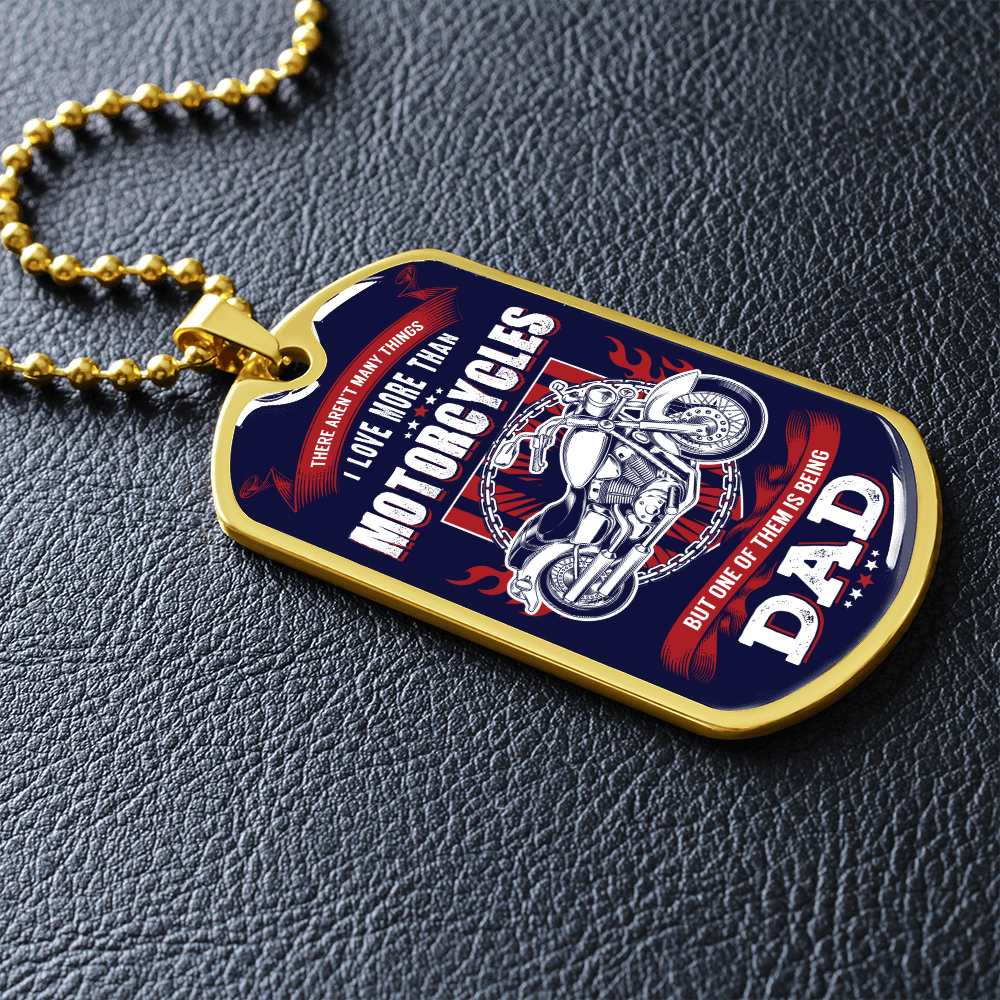 There Aren't Many Things I Love More Than Motorcycles But One of Them Is Being A DAD (Graphic Dog Tag Ball chain necklace)
