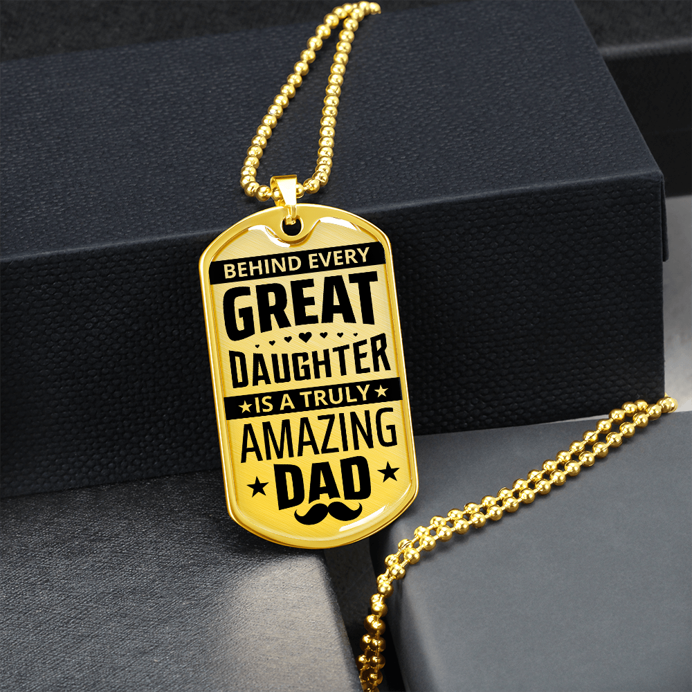 Behind Every Great Daughter Is A Truly Amazing Dad (Graphic Dog Tag Ball chain necklace)