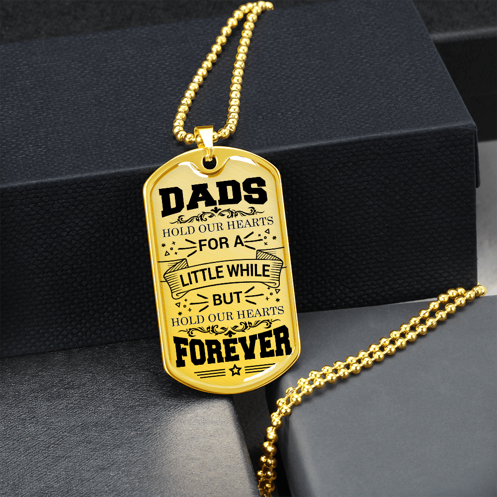 Dads Hold Our Hearts For A Little While But Hold Our Hearts Forever (Graphic Dog Tag Ball chain necklace)