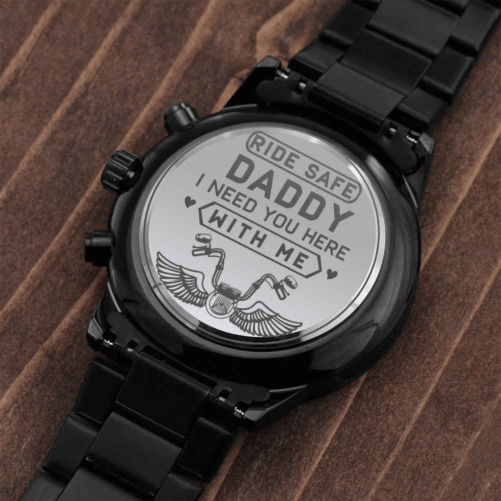 Ride Safe DADDY I Need You Here With Me (Black Chronograph Watch)