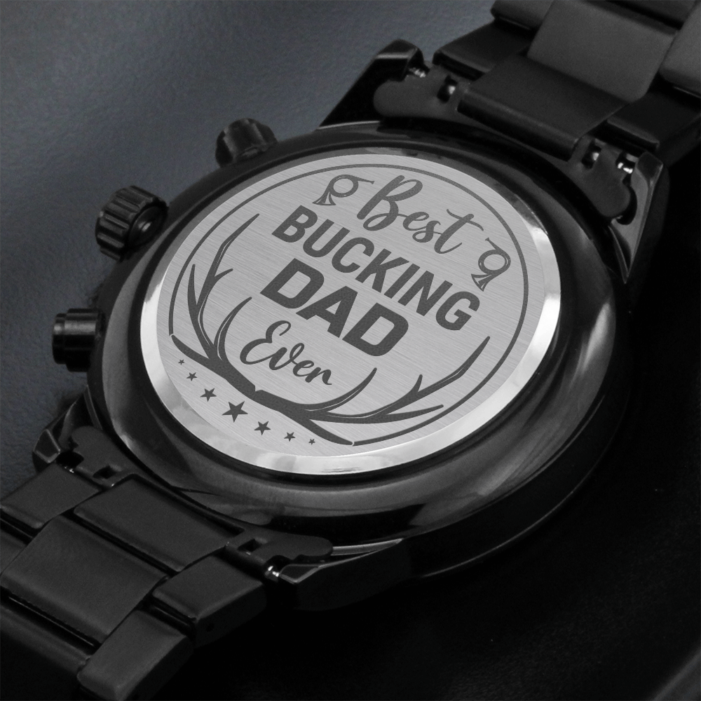 Best Bucking Dad Ever (Black Chronograph watch)