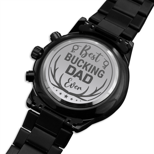 Best Bucking Dad Ever (Black Chronograph watch)