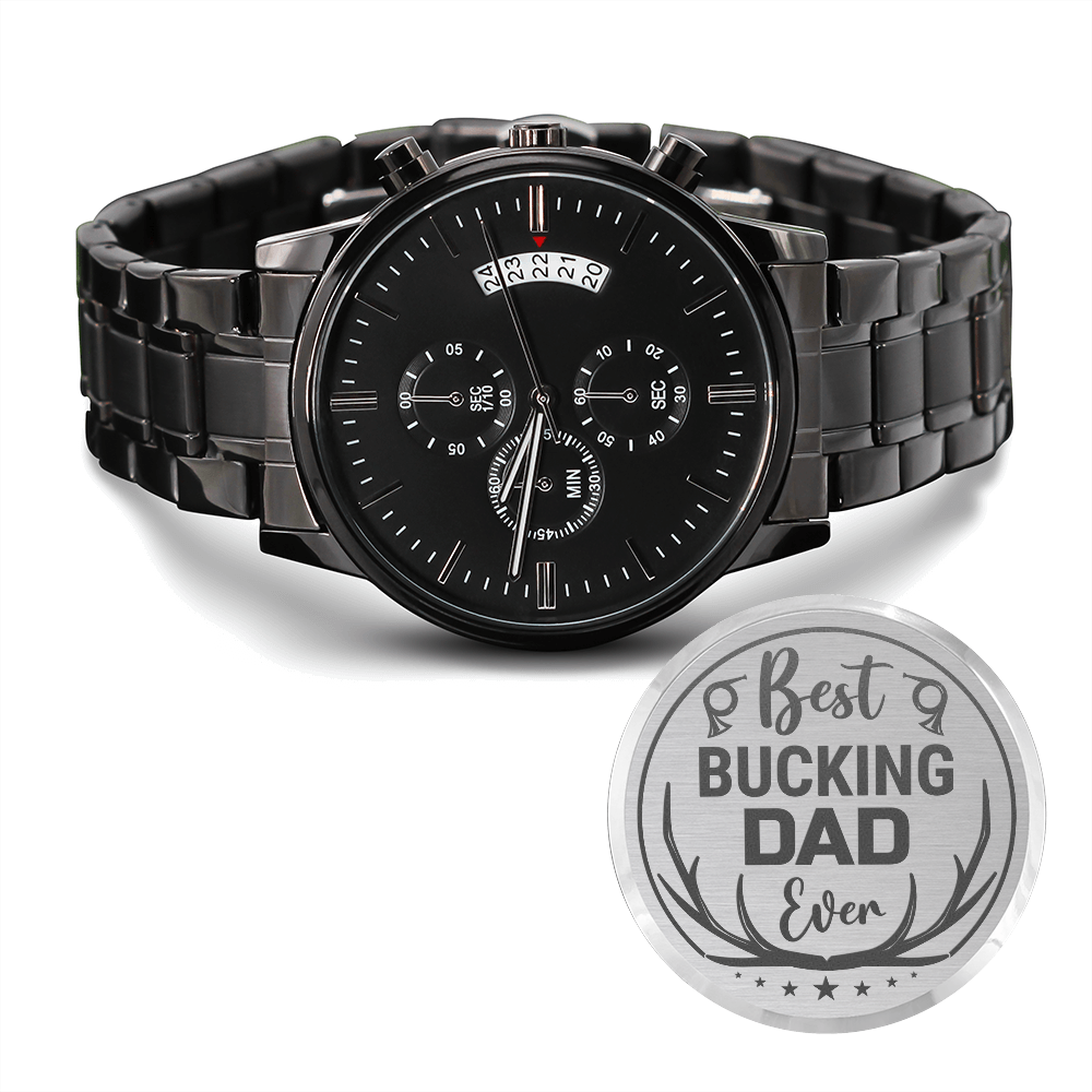 Best Bucking Dad Ever (Black Chronograph watch)