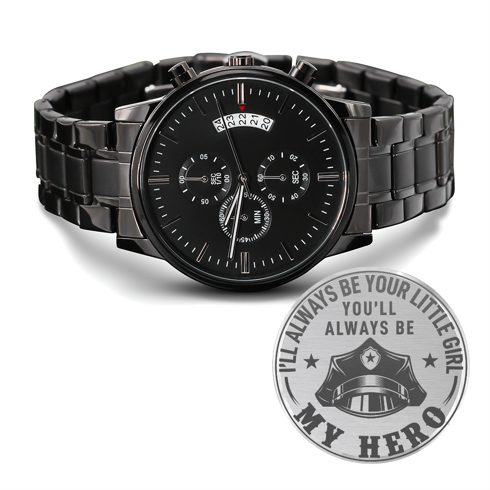 I'll Always Be Your Little Girl You'll Always Be MY HERO Police (Black Chronograph Watch)