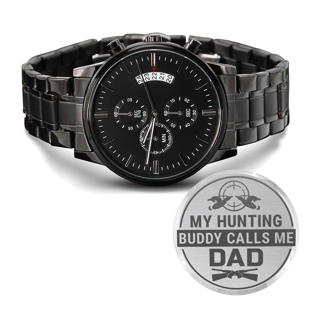 My Hunting Buddy Calls Me DAD (Black Chronograph Watch)