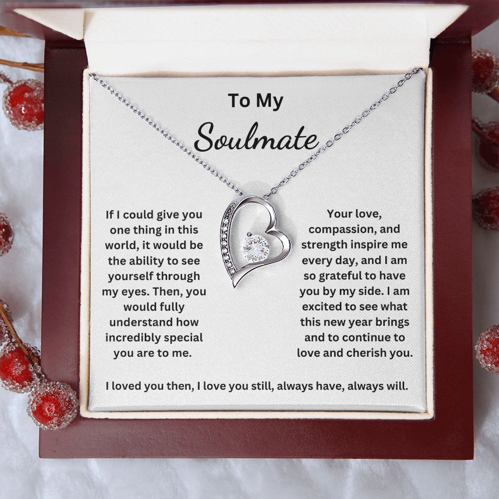 To My Soulmate - If I could give you one thing in this world (Forever Love necklace)