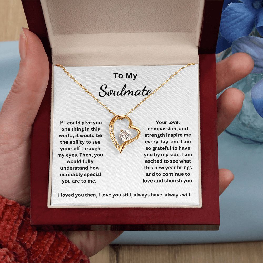 To My Soulmate - If I could give you one thing in this world (Forever Love necklace)