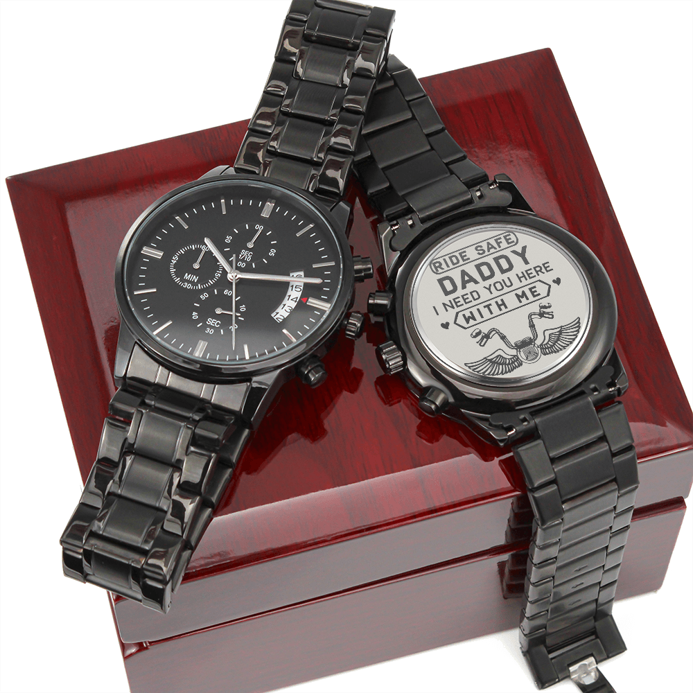 Ride Safe DADDY I Need You Here With Me (Black Chronograph Watch)