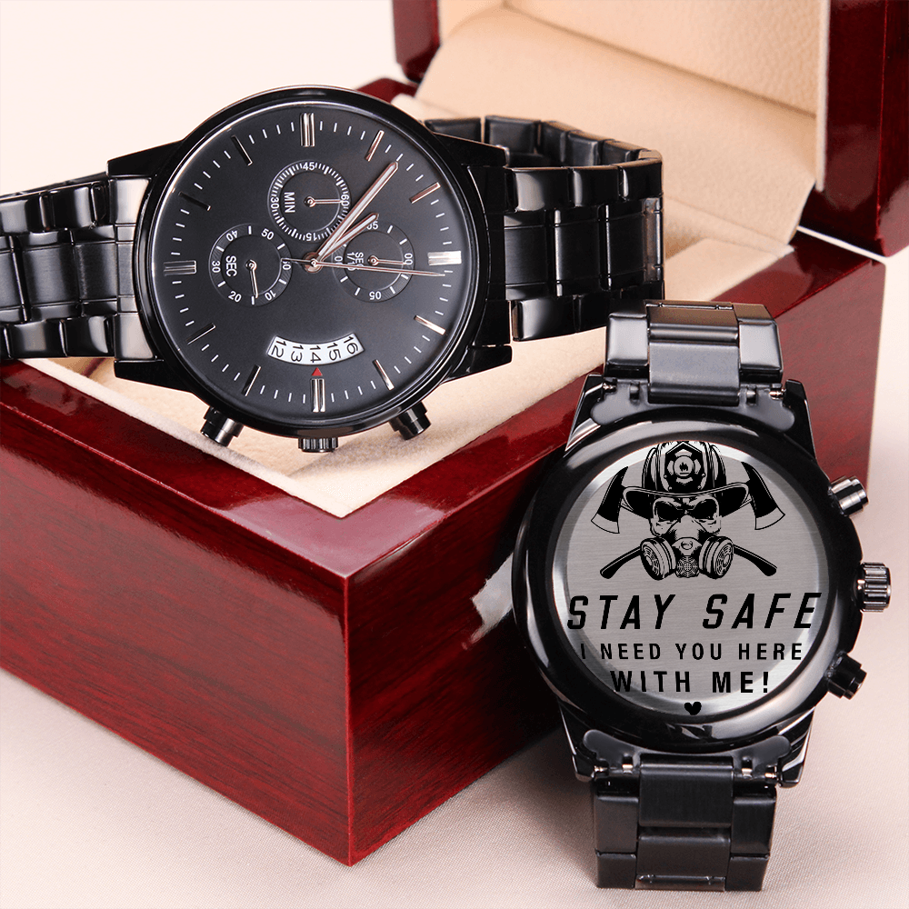 Stay Safe I Need You Here With Me Fire Fighter (Black Chronograph Watch)