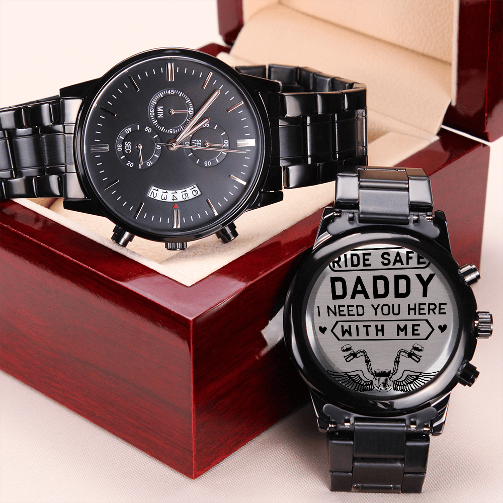 Ride Safe DADDY I Need You Here With Me (Black Chronograph Watch)