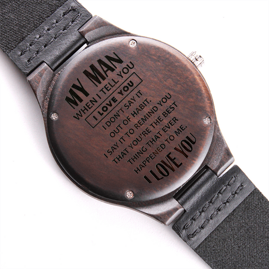 My Man When I Tell You I Love You (Engraved Wooden watch)