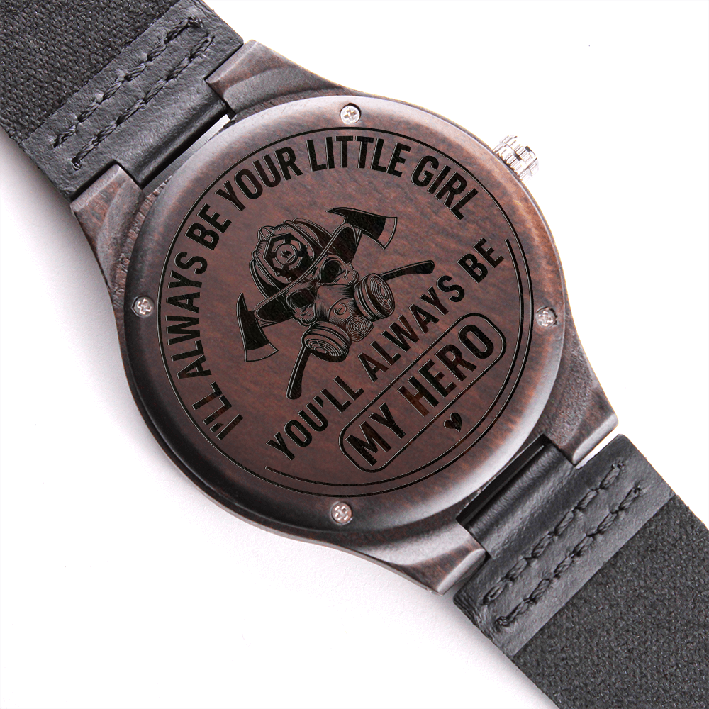 I'll Always Be Your Little Girl. You'll Always Be MY HERO Fire Fighter (Engraved Wooden watch)