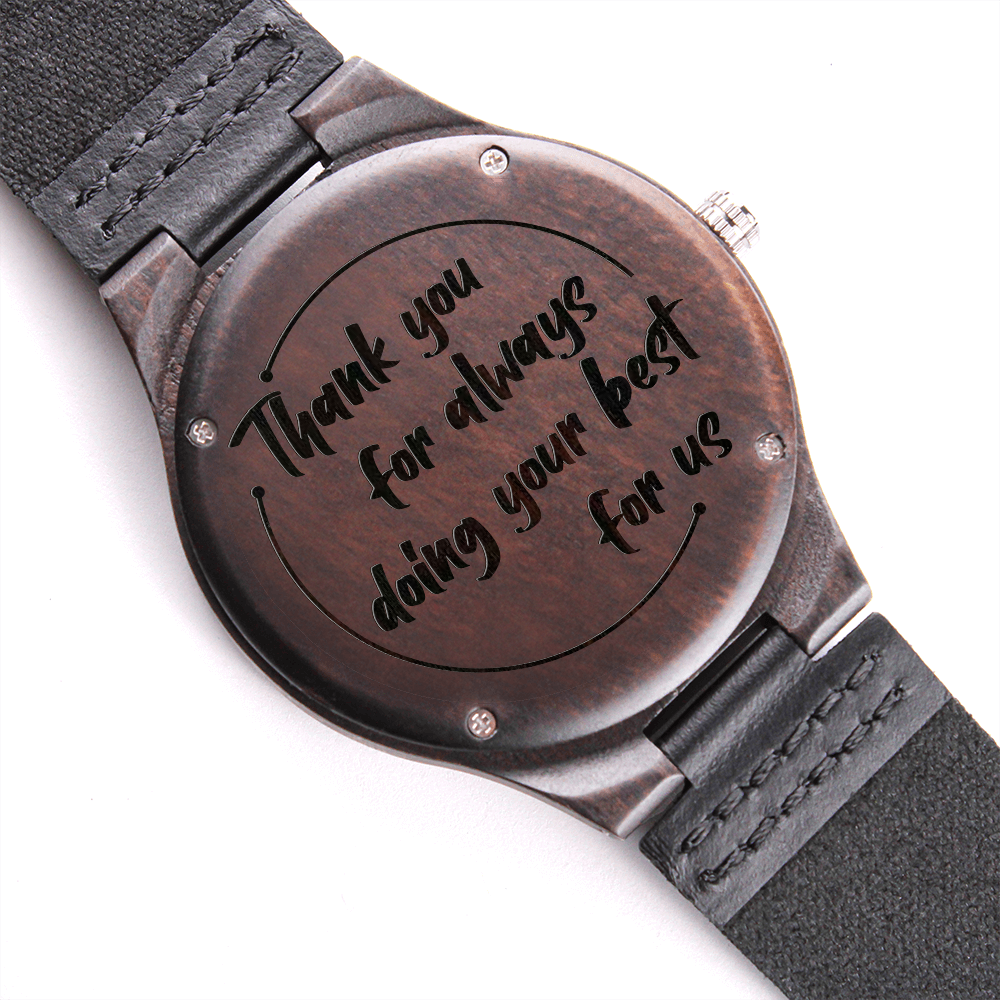 Thank You For Always Doing Your Best For Us (Engraved Wooden watch)