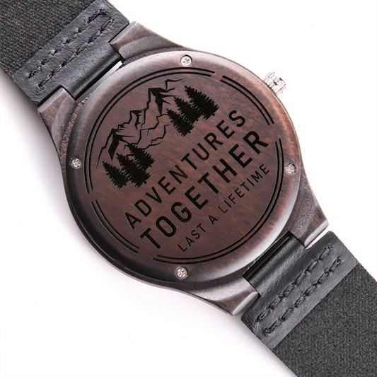 Adventures Together Last a Lifetime (Engraved Wooden watch)