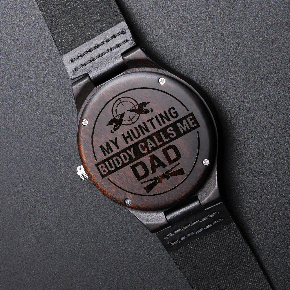 My Hunting Buddy Calls Me DAD (Engraved Wooden watch)