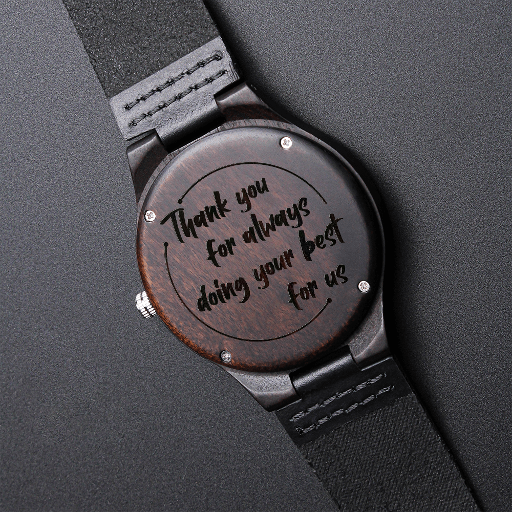 Thank You For Always Doing Your Best For Us (Engraved Wooden watch)