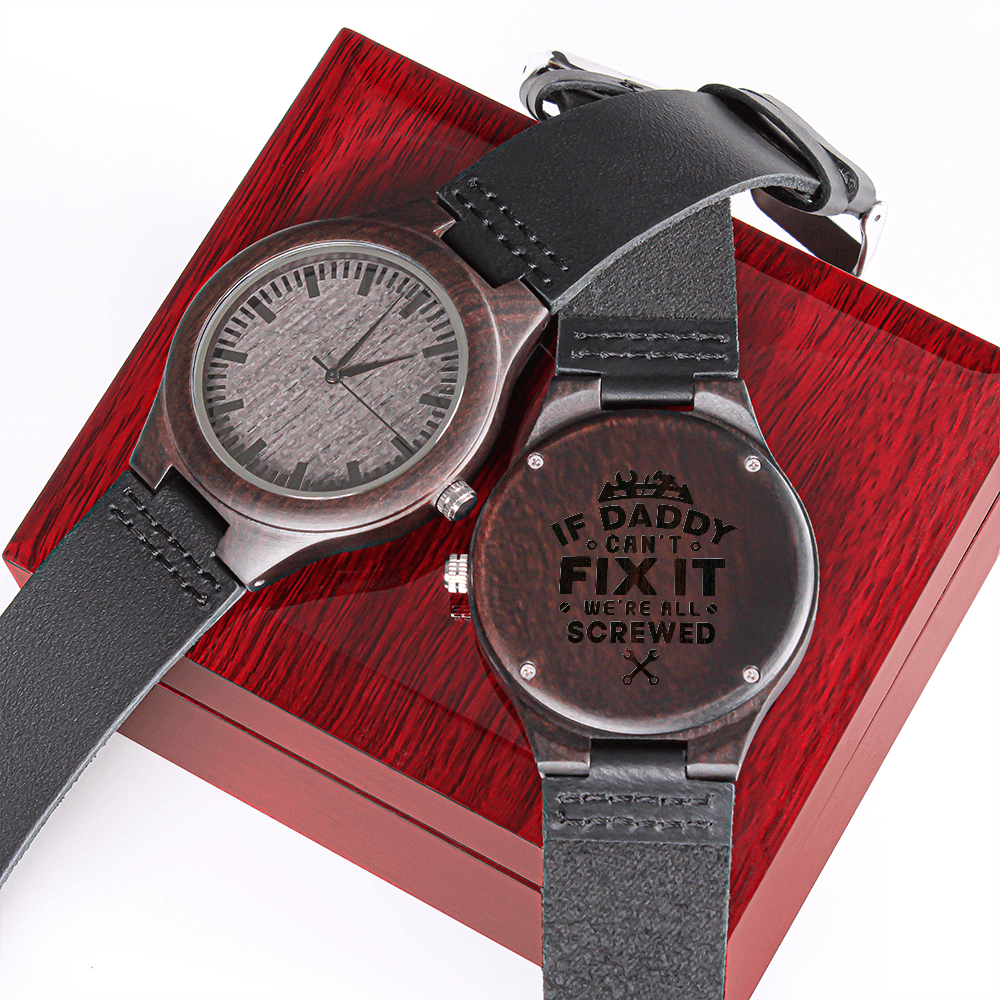 If Daddy Can't Fix It, We're all screwed (Engraved Wooden watch)