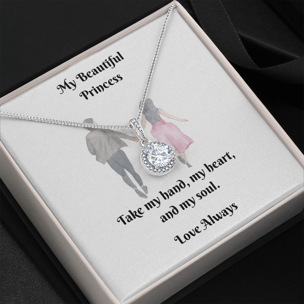 My Princess. Take my hand, my heart, and my soul (Eternal Hope necklace)