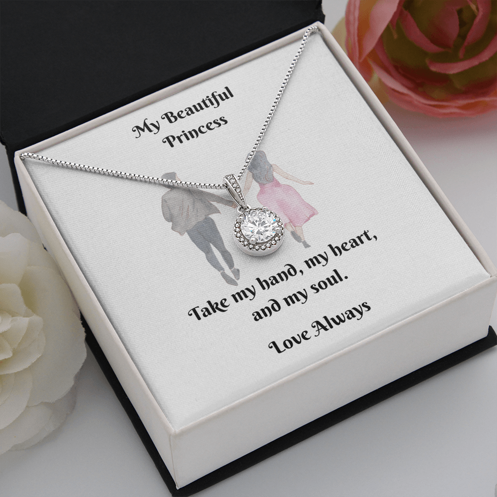 My Princess. Take my hand, my heart, and my soul (Eternal Hope necklace)