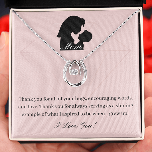 Mom. Thank you for always serving as a shining example. (Lucky in Love necklace)