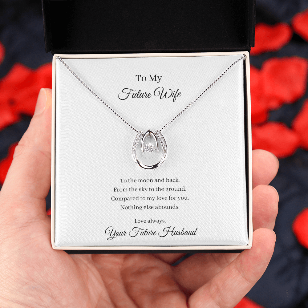 To My Future Wife. To The Moon And Back (Lucky In Love Necklace)