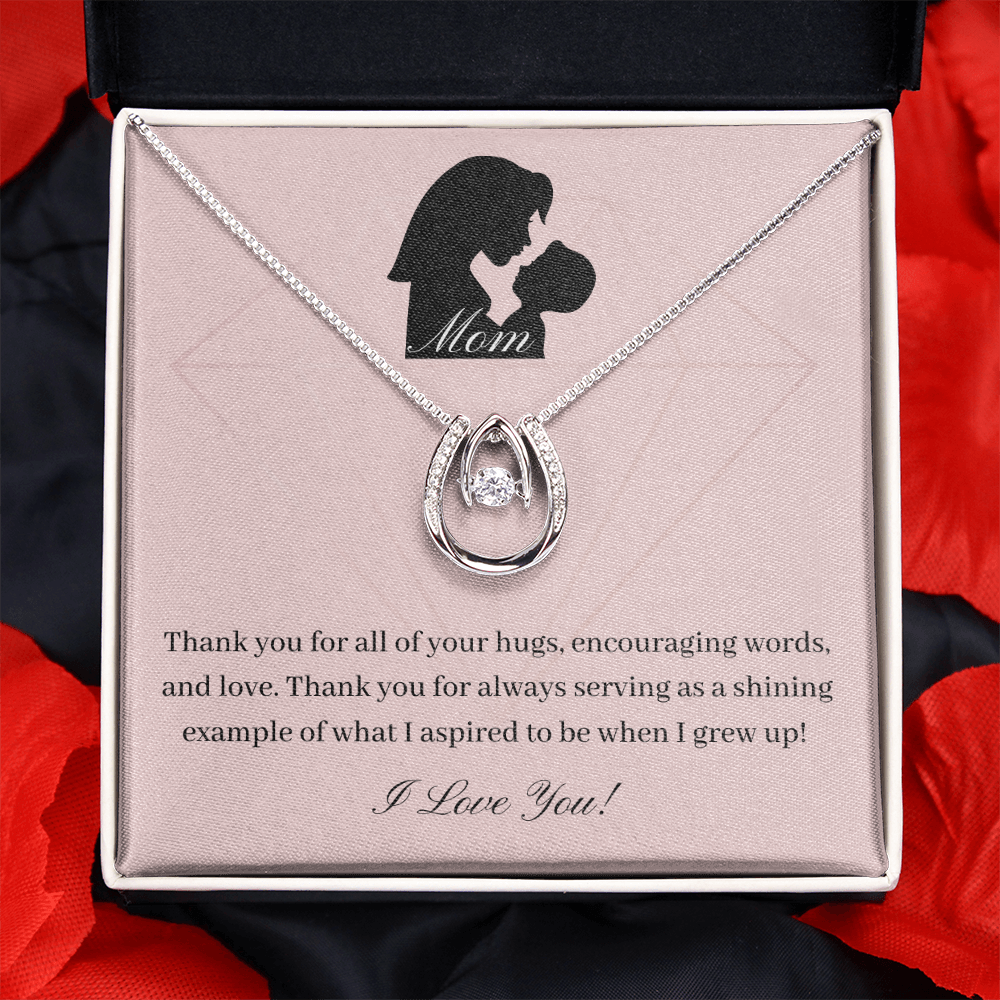 Mom. Thank you for always serving as a shining example. (Lucky in Love necklace)