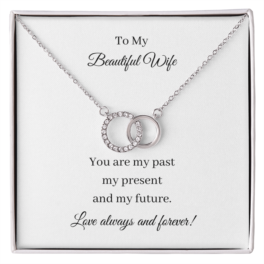 To My Beautiful Wife. Past Present Future (Perfect Pair necklace)