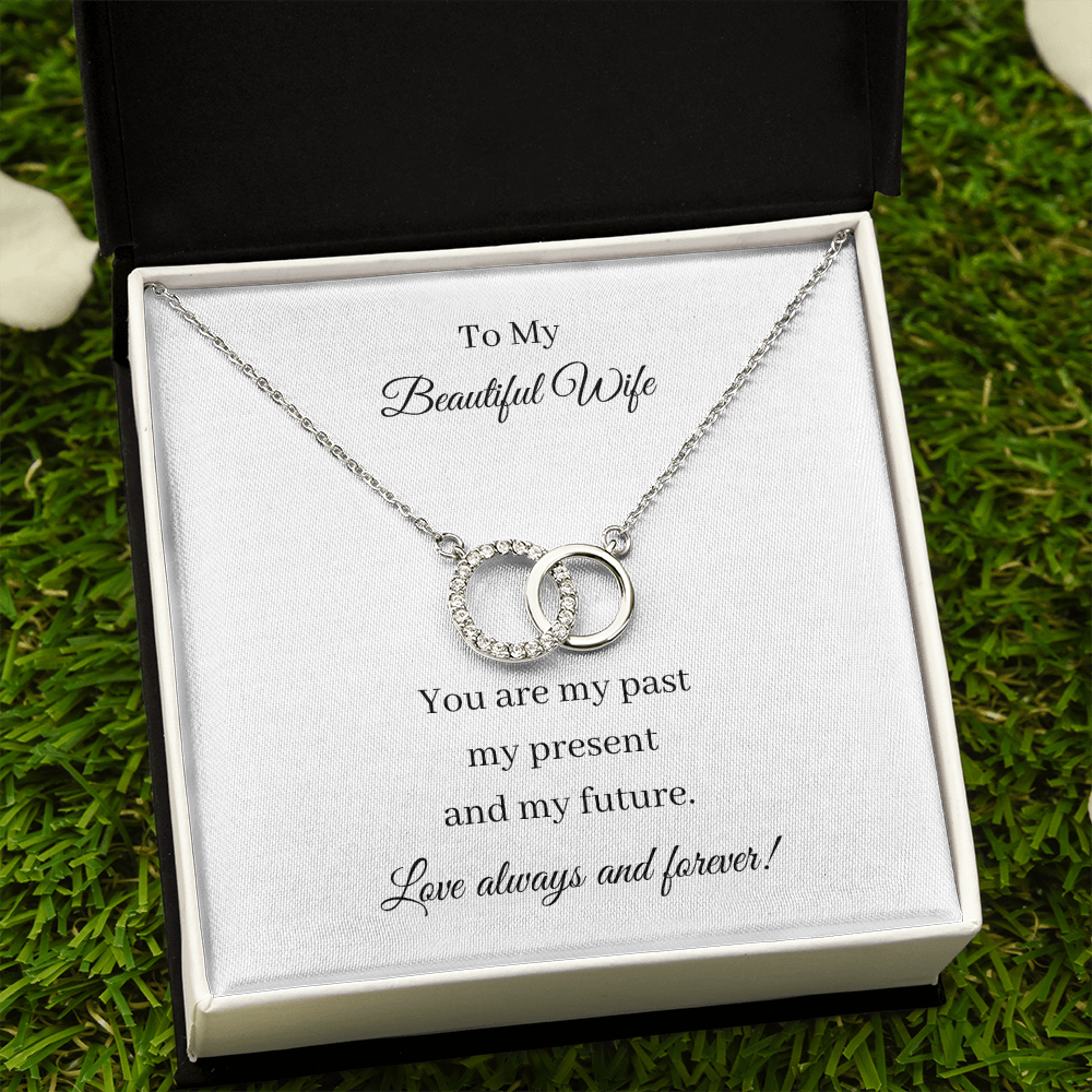 To My Beautiful Wife. Past Present Future (Perfect Pair necklace)