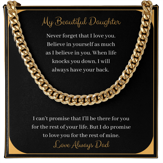 My Beautiful Daughter. Never forget that I love you. Love Always Dad (Cuban Link Chain Necklace)