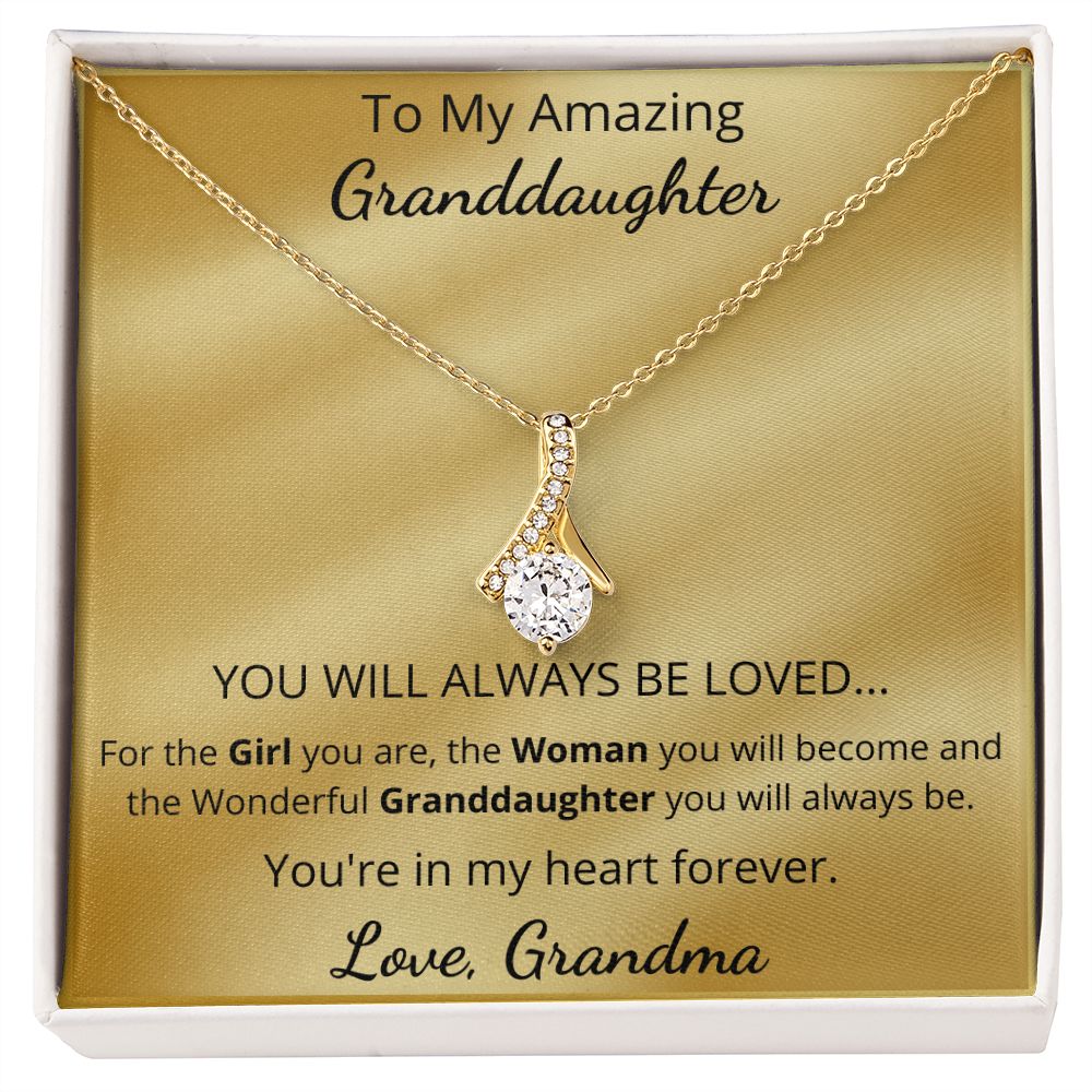 To My Amazing Granddaughter - YOU WILL ALWAYS BE LOVED (Alluring Beauty necklace)