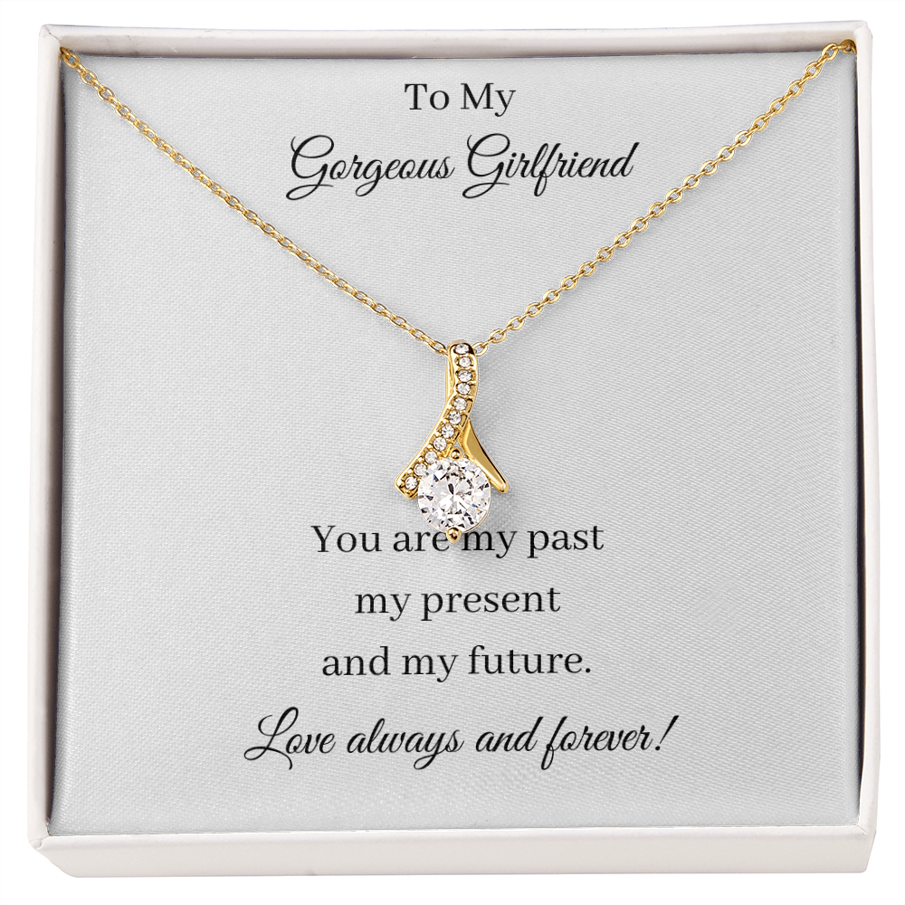 To My Gorgeous Girlfriend - Past Present Future (Alluring Beauty necklace)