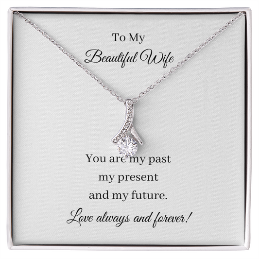 To My Beautiful Wife - Past Present Future (Alluring Beauty necklace)