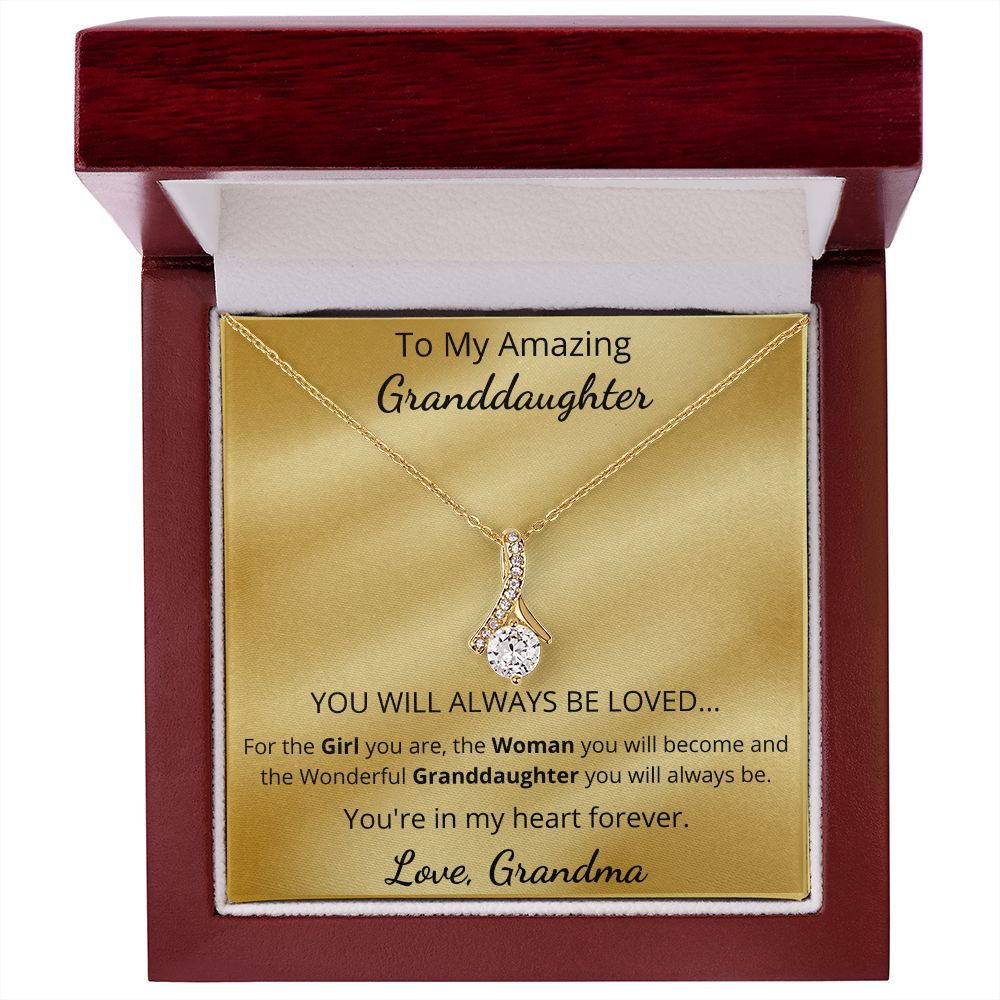 To My Amazing Granddaughter - YOU WILL ALWAYS BE LOVED (Alluring Beauty necklace)