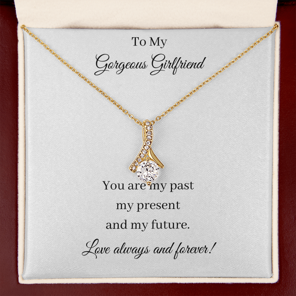 To My Gorgeous Girlfriend - Past Present Future (Alluring Beauty necklace)