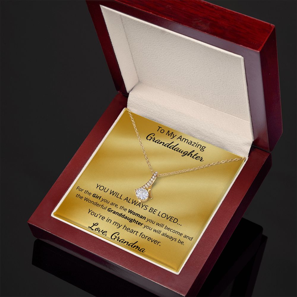 To My Amazing Granddaughter - YOU WILL ALWAYS BE LOVED (Alluring Beauty necklace)